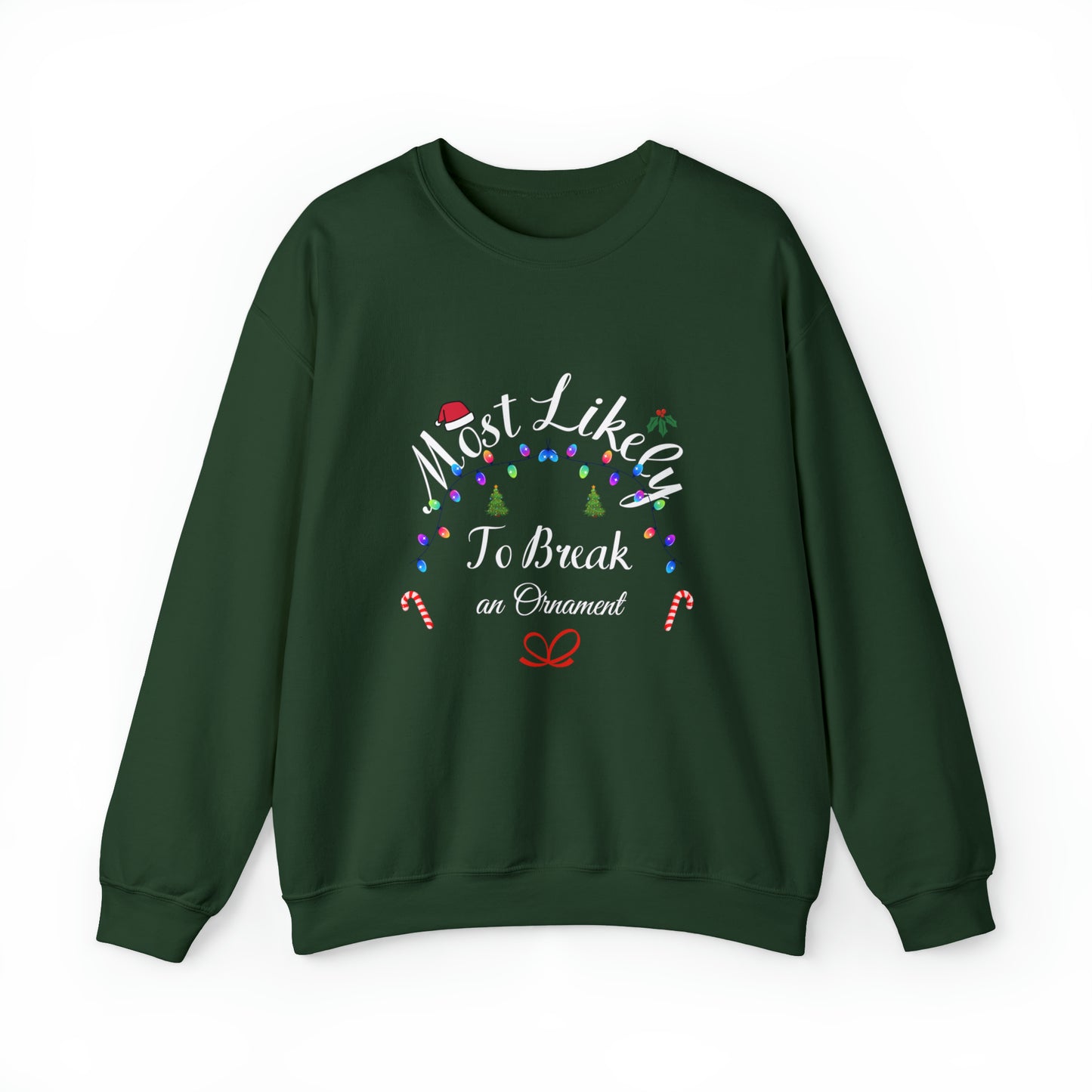 Most Likely to Break an Ornament Christmas Ugly Sweater