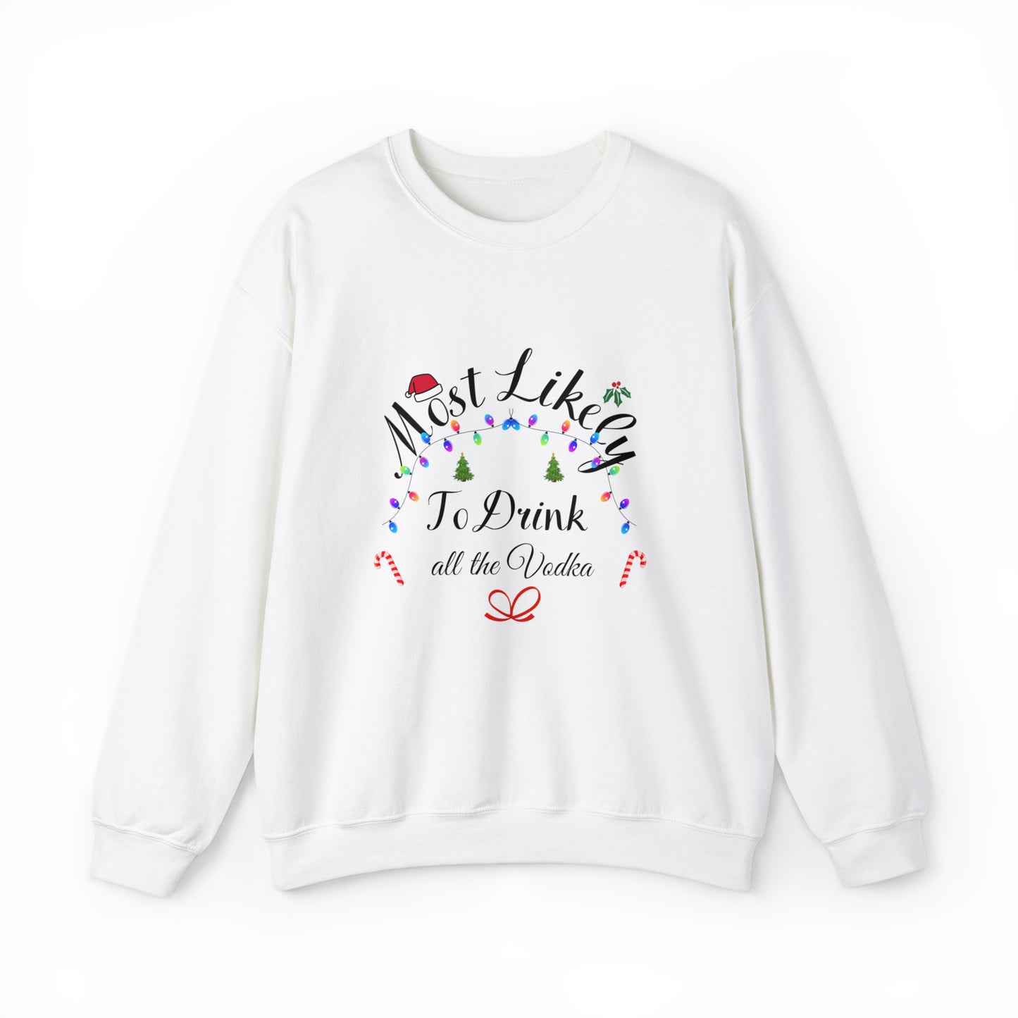 Most Likely to Drink all the Vodka Christmas Ugly Sweater